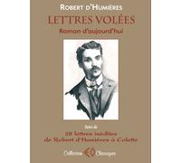 Lettres volées, Roman d'aujourd'hui Suivi de 28 lettres inédites de Robert d'Humières à Colette - Robert D' Humières - Erosonyx - broché - Roman
