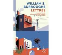 Lettres William Seward Burroughs (Auteur), Céline Leroy (Traduction), Gérard-Georges Lemaire (Traduction)