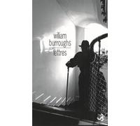 Lettres William Seward Burroughs (Auteur), Céline Leroy (Traduction), Gérard-Georges Lemaire (Traduction)