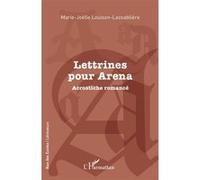 Marie-Joëlle Louison-Lassablière – Lettrines pour Arena: Acrostiche romancé – L'Harmattan – Broché