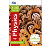 Letts A-Level Practice Test Papers - New 2015 Curriculum - Aqa A-Level Physics: Practice Test Papers
