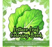 Lettuce Leaf Coloring Book: Discover a delightful journey with unique leafy designs for stress relief.