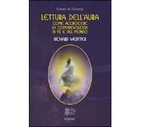 Lettura Dell'aura. Come Accrescere La Consapevolezza Di Sé E Del Mondo