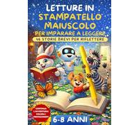 LETTURE IN STAMPATELLO MAIUSCOLO PER IMPARARE A LEGGERE: 46 storie brevi per riflettere.