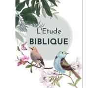 L'ETUDE BIBLIQUE: Carnet pré-rempli pour l'étude de la Bible. Il vous permettra de noter vos versets, vos prières, réflexions, vos gratitudes