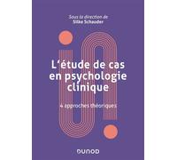 L'étude de cas en psychologie clinique - Silke Schauder - Dunod - broché - Etude