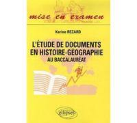 L'étude de documents en histoire-géographie - au baccalauréat - Karine Rezard - Ellipses - broché - Scolaire / Universitaire