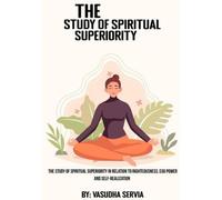 L'étude de la supériorité spirituelle en relation avec la droiture, le pouvoir de l'ego et la réalisation de soi