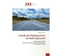 L'etude de l'Hydrosystem du Nahr Beyrouth Dynamique fluviale Facteurs principaux qui influencent la dynamique fluviale - Vantharoth Oum - Universitaires Europeennes - broché - Livre