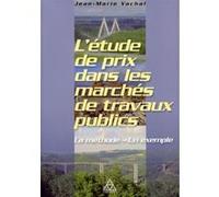 L'étude de prix dans les marchés de travaux publics Jean-Marie Vachal (Auteur)