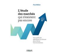 L'étude des marchés qui n'existent pas encore Paul Millier (Auteur)