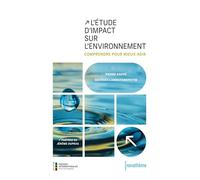 L'étude d'impact sur l'envirronnement: Comprendre pour mieux agir