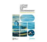 L'étude d'impact sur l'envirronnement Comprendre pour mieux agir - Georges Lanmafankpotin - Presses Universite De Montreal - broché - Guide