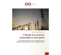 L'etude d'un pylone autostable A trois pieds Et creation d'outil de calcul de pylone par la Methode des elements finis sur matlab R2013a - Herinjaka Ratsimbazafy - Universitaires Europeennes - broché 
