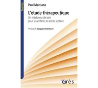L'étude thérapeutique Un médiateur de soin pour enfants en échec scolaire - Paul Marciano - Eres - broché - Etude