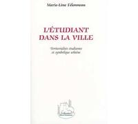 L'étudiant Dans La Ville - Territorialités Étudiantes Et Symbolique Urbaine