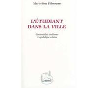 L'étudiant dans la Ville Territorialités étudiantes et symbolique urbaine - Marie-Line Felonneau - L'harmattan - broché - Livre