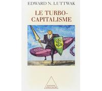 LeTurbo-capitalisme. Les Gagnants et les perdants de l'économie globale