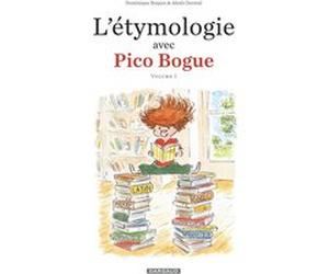 L'Étymologie avec Pico Bogue - Tome 1 Alexis Dormal (Auteur), Alexis Dormal (Illustration), Dominique Roques (Auteur)