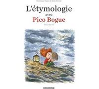 L'Étymologie avec Pico Bogue - Tome 3 Dominique Roques (Auteur), Alexis Dormal (Auteur), Alexis Dormal (Illustration)