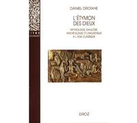 L'etymon des dieux Mythologie gauloise, archéologie et linguistique à l'âge classique - Daniel Droixhe - Droz - broché - Etude