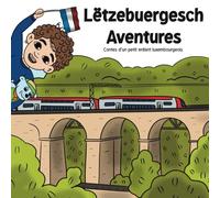 Lëtzebuergesch Aventures: Contes d'un petit enfant luxembourgeois