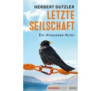 Letzte Seilschaft Ein Altaussee-Krimi - Herbert Dutzler - Haymon Verlag - ebook (ePub) - Livre