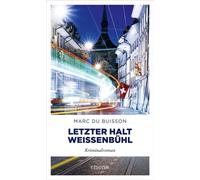 Letzter Halt Weissenbühl Rasanter Thriller in den Straßen von Bern - Kriminalroman - Marc Du Buisson - Emons Verlag - ebook (ePub) - Livre