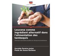 Leucena comme ingrédient alternatif dans l'alimentation des tambaquis: Exemple d'activités durables en Amazonie brésilienne