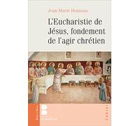 L'EUCHARISTIE DE JESUS, FONDEMENT DE L'AGIR CHRETIEN