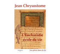 L'eucharistie, École De Vie - Sélection De Sept Homélies Sur L'eucharistie