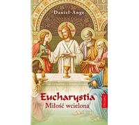L'Eucharistie. L'amour incarné