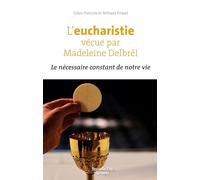 L'eucharistie vécue par Madeleine Delbrêl: Le nécessaire constant de notre vie