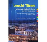 Leucht-Türme. Adlershofer Hightech-Firmen und ihre Geschichte: Von der Akademie der Wissenschaften zu Science at Work