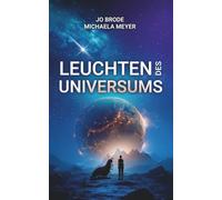 Leuchten des Universums: Soft Science-Fiction für Leser von 12-99 Jahren
