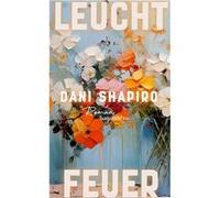 Leuchtfeuer | Dani Shapiro Dani Shapiro (Auteur)