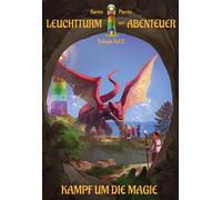 Leuchtturm Der Abenteuer 2 Kampf Um Die Magie - Spannende Kinderbücher Ab 10 Jahren Für Jungen Und Mädchen