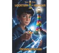 Leuchtturm der Abenteuer Trilogie 1 Freunde in Gefahr - Spannende und lustige Fantasy-Kinderbücher ab 10 Jahren für Jungen und Mädchen: Schönes Kinderbuch und tolles Geschenk für Kinder