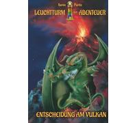 Leuchtturm der Abenteuer Trilogie 3 Entscheidung am Vulkan - Spannende Kinderbücher ab 10 Jahren für Jungen und Mädchen: Episches Finale der fantasievollen Kinderbuch-Trilogie