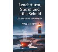 Leuchtturm, Sturm und stille Schuld: Ein humorvoller Nordseekrimi