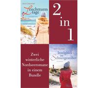 Leuchtturmtage // Inselglück im Schneegestöber Zwei romantische Nordseeromane in einem Bundle | Die perfekten Weihnachtslektüren für alle Nordsee-Liebhaberinnen - Anni Deckner - Ullstein eBooks - eboo