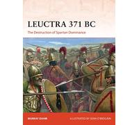 Leuctra 371 BC: The Destruction of Spartan Dominance