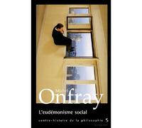 L'eudémonisme social Contre-histoire de la philosophie - Michel Onfray - Grasset - broché - Etude