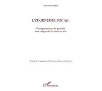 L'eugénisme social: Configurations du pouvoir aux temps de la mort en vie – L'Harmattan