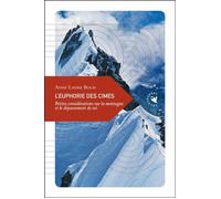 L'Euphorie des cimes - Petites considérations sur la montagn Petites considérations sur la montagne et le dépassement de soi - Anne-Laure Boch - Transboreal - broché - Récit