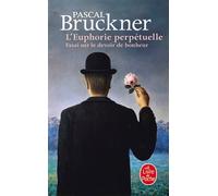 L'Euphorie perpétuelle Essai sur le devoir de bonheur - Pascal Bruckner - Lgf - Poche - Essai