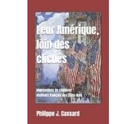 Leur Amérique, Loin Des Clichés: Impressions De Célèbres Visiteurs Français Aux États-Unis (French Edition)