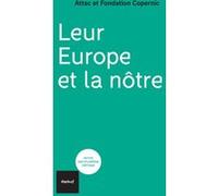Leur Europe et la nôtre ATTAC France (Auteur), Fondation Copernic (Auteur)