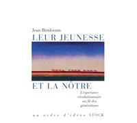 Leur jeunesse et la nôtre L'espérance révolutionnaire au fil des générations - Jean Birnbaum - Stock - broché - Essai