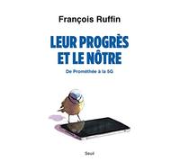 Leur progrès et le nôtre: De Prométhée à la 5G